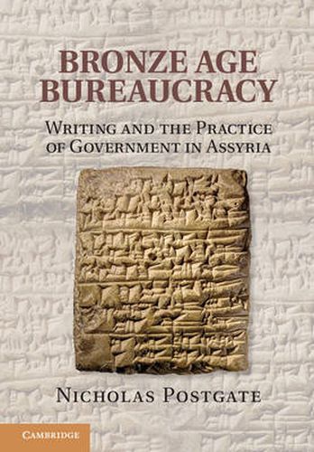 Cover image for Bronze Age Bureaucracy: Writing and the Practice of Government in Assyria