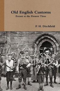 Cover image for Old English Customes Extant at the Present Time