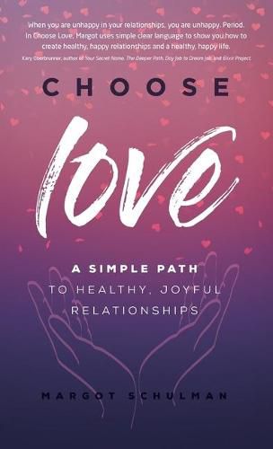 Cover image for Choose Love: A Simple Path to Healthy, Joyful Relationships