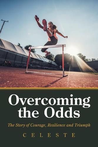 Cover image for Overcoming the Odds: The Story of Courage, Resilience and Triumph