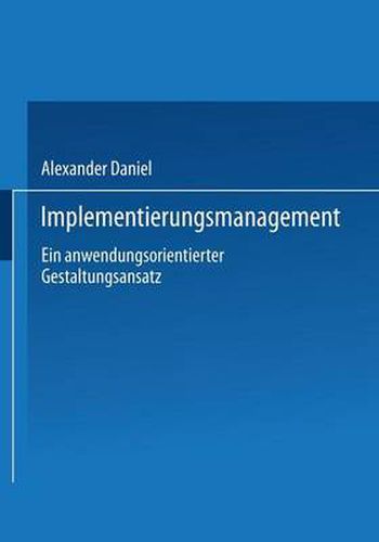 Cover image for Implementierungsmanagement: Ein Anwendungsorientierter Gestaltungsansatz