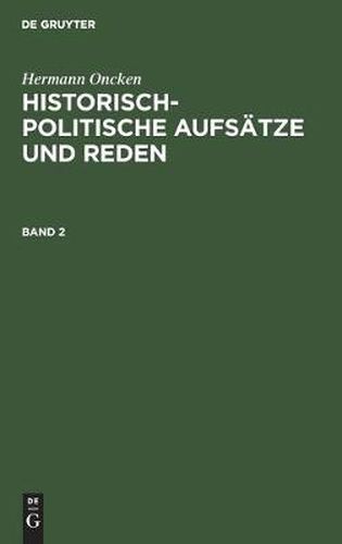 Cover image for Hermann Oncken: Historisch-Politische Aufsatze Und Reden. Band 2