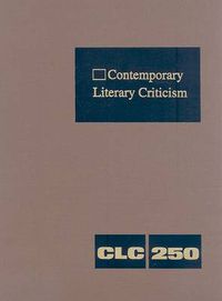 Cover image for Contemporary Literary Criticism: Criticism of the Works of Today's Novelists, Poets, Playwrights, Short Story Writers, Scriptwriters, and Other Creative Writers