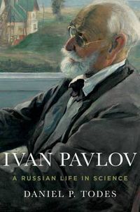 Cover image for Ivan Pavlov: A Russian Life in Science