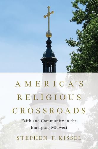 Cover image for America's Religious Crossroads: Faith and Community in the Emerging Midwest