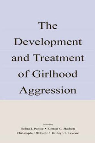 The Development and Treatment of Girlhood Aggression