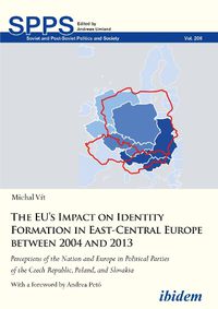 Cover image for The EU's Impact on Identity Formation in East-Ce - Perceptions of the Nation and Europe in Political Parties of the Czech Republic, Poland, and Slovak