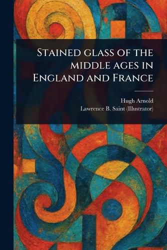 Cover image for Stained Glass of the Middle Ages in England and France