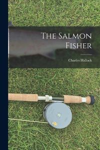 Cover image for The Salmon Fisher [microform]