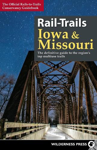 Cover image for Rail-Trails Iowa & Missouri: The definitive guide to the state's top multiuse trails