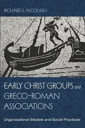 Cover image for Early Christ Groups and Greco-Roman Associations: Organizational Models and Social Practices