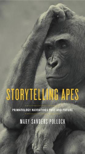 Storytelling Apes: Primatology Narratives Past and Future