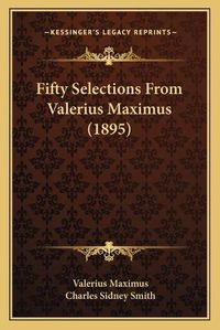 Cover image for Fifty Selections from Valerius Maximus (1895)