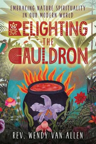 Cover image for Relighting the Cauldron: Embracing Nature Spirituality in Our Modern World