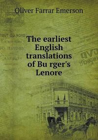 Cover image for The earliest English translations of Bu&#776;rger's Lenore