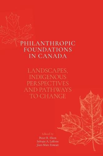 Philanthropic Foundations in Canada: Landscapes, Indigenous Perspectives and Pathways to Change