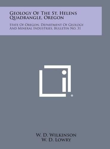 Cover image for Geology of the St. Helens Quadrangle, Oregon: State of Oregon, Department of Geology and Mineral Industries, Bulletin No. 31