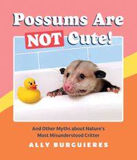 Cover image for Possums Are Not Cute