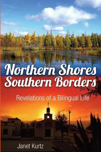 Cover image for Northern Shores Southern Borders: Revelations of a Bilingual Life