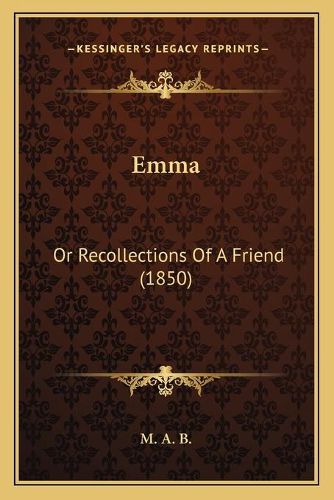 Cover image for Emma: Or Recollections of a Friend (1850)