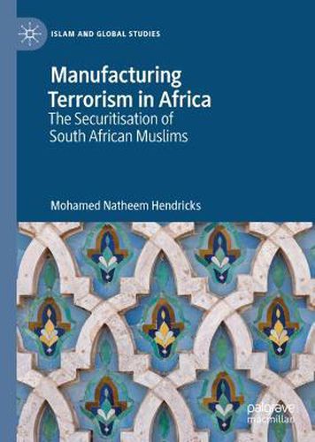 Cover image for Manufacturing Terrorism in Africa: The Securitisation of South African Muslims