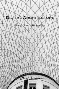 Cover image for Digital Architecture: More than 100 photos