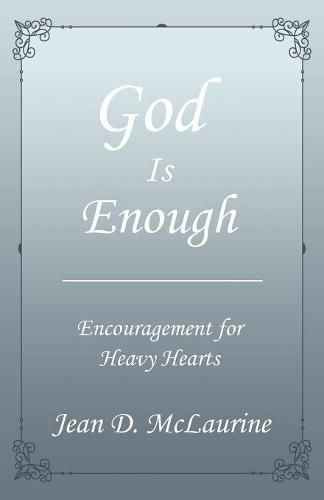 Cover image for God Is Enough: Encouragement for Heavy Hearts