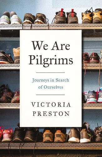 We Are Pilgrims: Journeys in Search of Ourselves