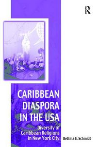 Cover image for Caribbean Diaspora in the USA: Diversity of Caribbean Religions in New York City