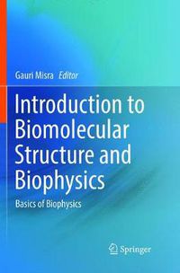 Cover image for Introduction to Biomolecular Structure and Biophysics: Basics of Biophysics