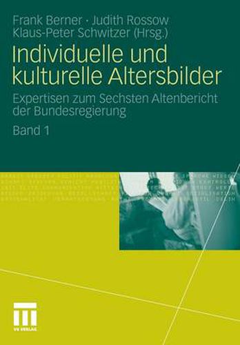 Cover image for Individuelle Und Kulturelle Altersbilder: Expertisen Zum Sechsten Altenbericht Der Bundesregierung. Band 1