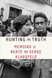 Cover image for Hunting the Truth: Memoirs of Beate and Serge Klarsfeld