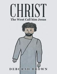 Cover image for Christ the West Call Him Jesus