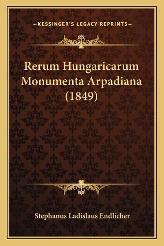 Rerum Hungaricarum Monumenta Arpadiana (1849)