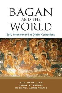 Cover image for Bagan and the World: Early Myanmar and the its Global Connections