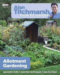 Cover image for Alan Titchmarsh How to Garden: Allotment Gardening