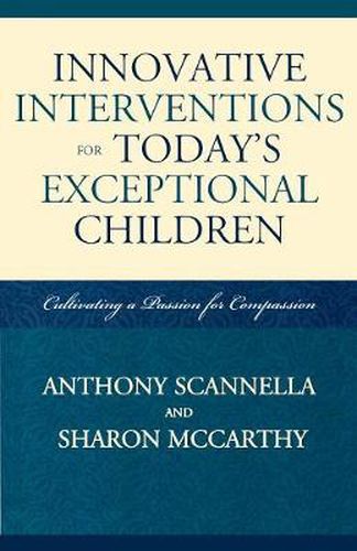 Cover image for Innovative Interventions for Today's Exceptional Children: Cultivating a Passion for Compassion