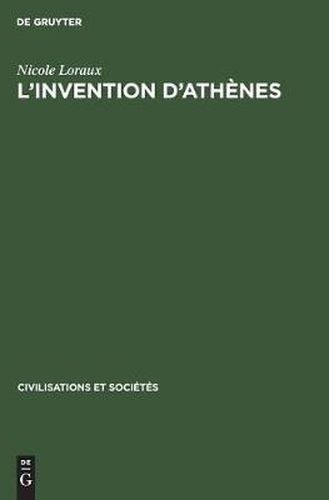 L'Invention d'Athenes: Histoire de l'Oraison Funebre Dans La  Cite Classique