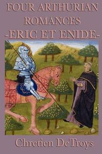 Cover image for Four Arthurian Romances -Eric Et Enide-