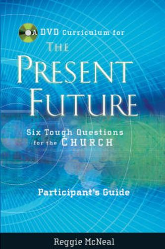 Cover image for The Present Future: Six Tough Questions for the Church