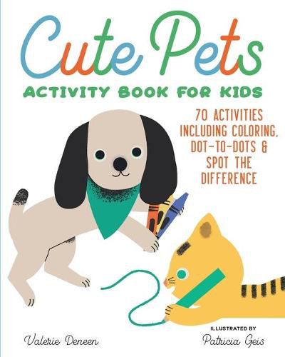 Cover image for Cute Pets Activity Book for Kids: 70 Activities Including Coloring, Dot-To-Dots & Spot the Difference