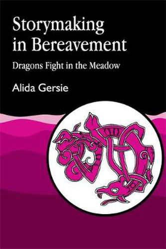 Cover image for Storymaking in Bereavement: Dragons Fight in the Meadow