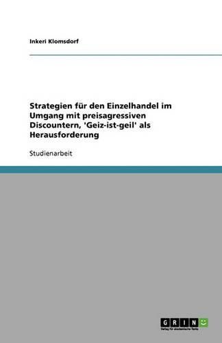 Cover image for Strategien fur den Einzelhandel im Umgang mit preisagressiven Discountern, 'Geiz-ist-geil' als Herausforderung