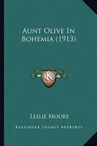 Cover image for Aunt Olive in Bohemia (1913)