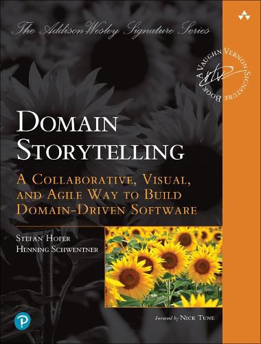 Cover image for Domain Storytelling: A Collaborative, Visual, and Agile Way to Build Domain-Driven Software