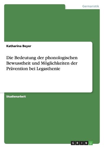 Cover image for Die Bedeutung der phonologischen Bewusstheit und Moeglichkeiten der Pravention bei Legasthenie