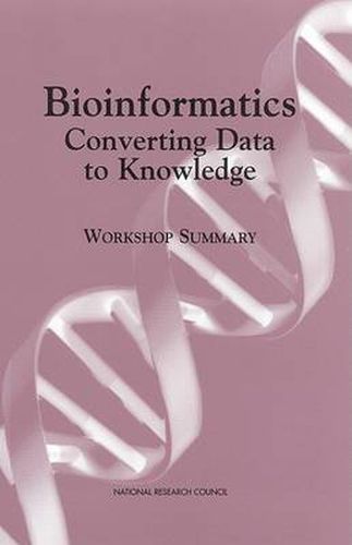 Bioinformatics: Converting Data to Knowledge: Workshop Summary