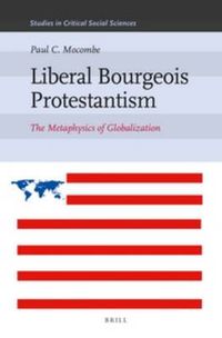 Cover image for Liberal Bourgeois Protestantism: The Metaphysics of Globalization