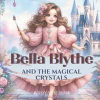 Cover image for Bella Blythe and the Magical Crystals