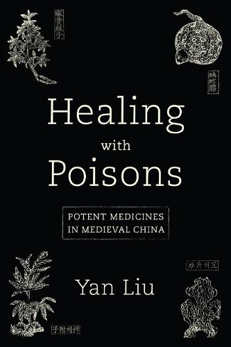 Cover image for Healing with Poisons: Potent Medicines in Medieval China